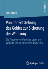 Von der Entstehung des Geldes zur Sicherung der W&auml;hrung - Felix Brandl