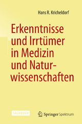 Erkenntnisse und Irrt&uuml;mer in Medizin und Naturwissenschaften - Hans R. Kricheldorf