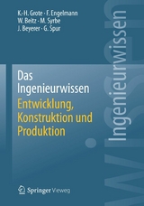 Das Ingenieurwissen: Entwicklung, Konstruktion und Produktion - Karl-Heinrich Grote, Frank Engelmann, Wolfgang Beitz, Max Syrbe, J&uuml;rgen Beyerer, G&uuml;nter Spur