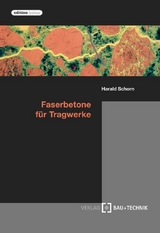 Faserbetone für Tragwerke - Harald Schorn