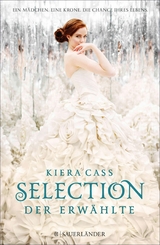 Selection &ndash; Der Erw&auml;hlte - Kiera Cass