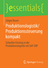 Produktionslogistik/Produktionssteuerung kompakt - J&uuml;rgen Bauer