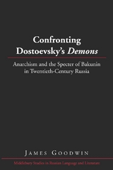 Confronting Dostoevsky&rsquo;s &laquo;Demons&raquo; - James Goodwin