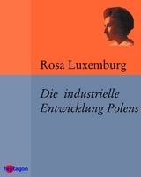 Die industrielle Entwicklung Polens - Rosa Luxemburg