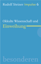 Okkulte Wissenschaft und Einweihung - Rudolf Steiner