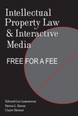 Intellectual Property Law and Interactive Media - Edward Lee Lamoureux, Steven L. Baron, Claire Stewart