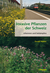 Invasive Pflanzen der Schweiz - Ewald Weber