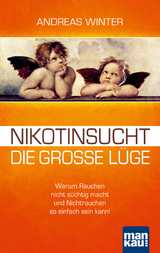 Nikotinsucht &ndash; die gro&szlig;e L&uuml;ge - Andreas Winter