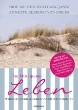 Im Mittelpunkt Leben - Annette Rexrodt von Fircks, Wolfgang Janni, Anselm Gr&uuml;n, Hans Hauner, Freerk Baumann, Hans Gerlach, Josef Beuth