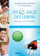 Die 12 Salze des Lebens - Biochemie nach Dr. Sch&uuml;&szlig;ler - Angelika Wolffskeel von Reichenberg