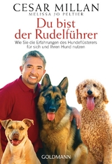 Du bist der Rudelf&uuml;hrer - Cesar Millan, Melissa Jo Peltier