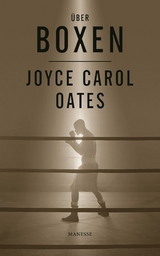 &Uuml;ber Boxen - Joyce Carol Oates