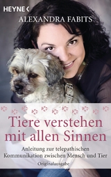 Tiere verstehen mit allen Sinnen - Alexandra Fabits