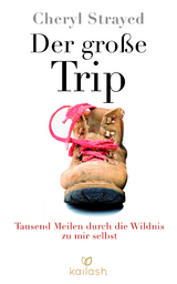 Der gro&szlig;e Trip - Cheryl Strayed