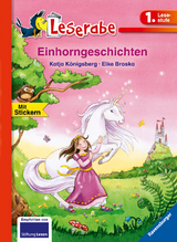 Einhorngeschichten - Leserabe 1. Klasse - Erstlesebuch f&uuml;r Kinder ab 6 Jahren - Katja K&ouml;nigsberg