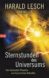 Sternstunden des Universums - Harald Lesch, J&ouml;rn M&uuml;ller