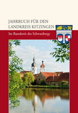 Jahrbuch für den Landkreis Kitzingen 2013 - Im Bannkreis des Schwanbergs (Schwerpunkt: Prichsenstadt) - Hüßner, Reinhard