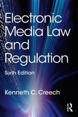 Electronic Media Law and Regulation - Creech, Kenneth C.