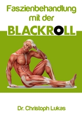Faszienbehandlung mit der Blackroll - Christoph Lukas