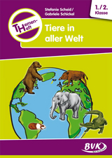 Themenheft Tiere in aller Welt 1./2. Klasse - Stefanie Scheid, Gabriele Schickel
