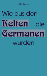 Wie aus den Kelten die Germanen wurden -  AM REDA