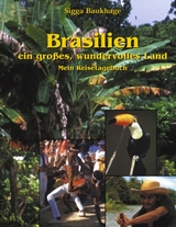 Brasilien - ein gro&szlig;es wundervolles Land - Sigga Baukhage