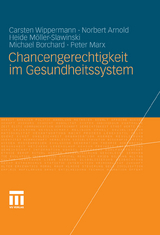 Chancengerechtigkeit im Gesundheitssystem - Carsten Wippermann, Norbert Arnold, Heide M&ouml;ller-Slawinski, Michael Borchard, Peter Marx