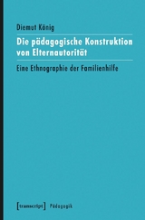 Die p&auml;dagogische Konstruktion von Elternautorit&auml;t - Diemut K&ouml;nig