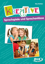 Kreative Sprachspiele und Sprechanl&auml;sse - Ilka K&ouml;hler