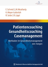 Patientencoaching, Gesundheitscoaching, Case Management - Elmar Schmid, John N. Weatherly, Klaus Meyer-Lutterloh, Rainer Seiler, Ralph L&auml;gel