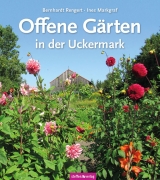 Offene G&auml;rten in der Uckermark - Ines Markgraf, Bernhardt Rengert