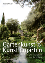 Gartenkunst & K&uuml;nstlerg&auml;rten - Tassilo Mozer