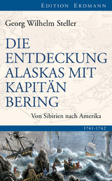 Die Entdeckung Alaskas mit Kapit&auml;n Bering - Georg Wilhelm Steller