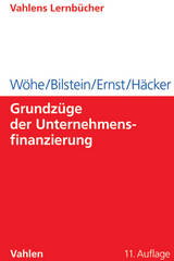 Grundz&uuml;ge der Unternehmensfinanzierung - G&uuml;nter W&ouml;he, J&uuml;rgen Bilstein, Dietmar Ernst, Joachim H&auml;cker