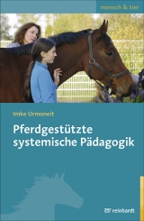 Pferdgest&uuml;tzte systemische P&auml;dagogik - Imke Urmoneit