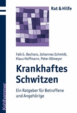 Krankhaftes Schwitzen - Johannes Schmidt, Peter Altmeyer, Falk G. Bechara, Klaus Hoffmann