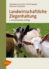 Landwirtschaftliche Ziegenhaltung - Stanislaus von Korn, Hermann Trautwein, Ulrich Jaudas