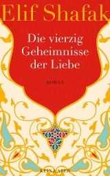Die vierzig Geheimnisse der Liebe - Elif Shafak