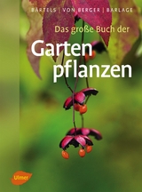 Das gro&szlig;e Buch der Gartenpflanzen - Andreas B&auml;rtels, Frank Michael von Berger, Andreas Barlage