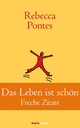 Das Leben ist sch&ouml;n - Rebecca Pontes