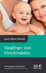 S&auml;uglings- und Kleinkindalter - Karl Heinz Brisch