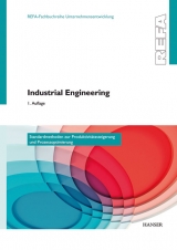 Industrial Engineering - Standardmethoden zur Produktivitätssteigerung und Prozessoptimierung - 