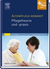 Altenpflege konkret: Pflegetheorie und -praxis - 