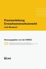 Praxisanleitung. Erwachsenenschutzrecht (mit Mustern) - Kurt Affolter, Yvo Biderbost, Christoph H&auml;feli, Ernst Langenegger, Philippe Meier, Daniel Rosch, Urs Vogel, Diana Wider, Marco Zingaro