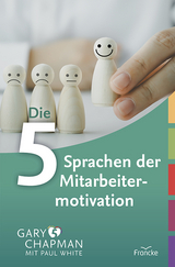 Die 5 Sprachen der Mitarbeitermotivation - Gary Chapman, Paul White