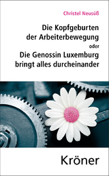 Die Kopfgeburten der Arbeiterbewegung - Christel Neus&uuml;&szlig;