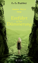 Shadow Falls Camp - Entf&uuml;hrt in der D&auml;mmerung - C.C. Hunter