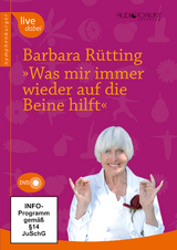 Was mir immer wieder auf die Beine hilft - Barbara R&uuml;tting