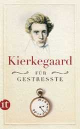 Kierkegaard f&uuml;r Gestresste - S&ouml;ren Kierkegaard