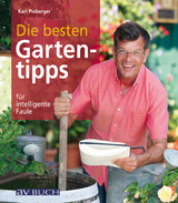 Die besten Gartentipps f&uuml;r intelligente Faule - Karl Ploberger